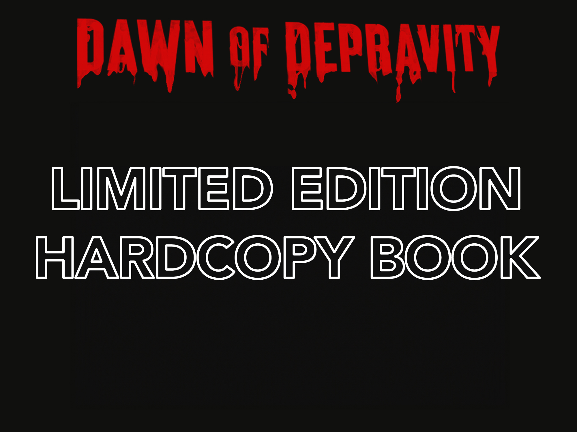 DAWN OF DEPRAVITY Signed & Numbered Hard Copy